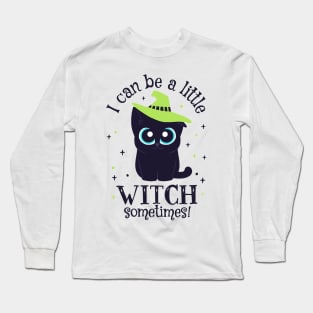 Black Cat Witch - I can be a little Witch sometimes! Long Sleeve T-Shirt